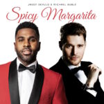 Jason Derulo Michael Bublé spicy margarita zene